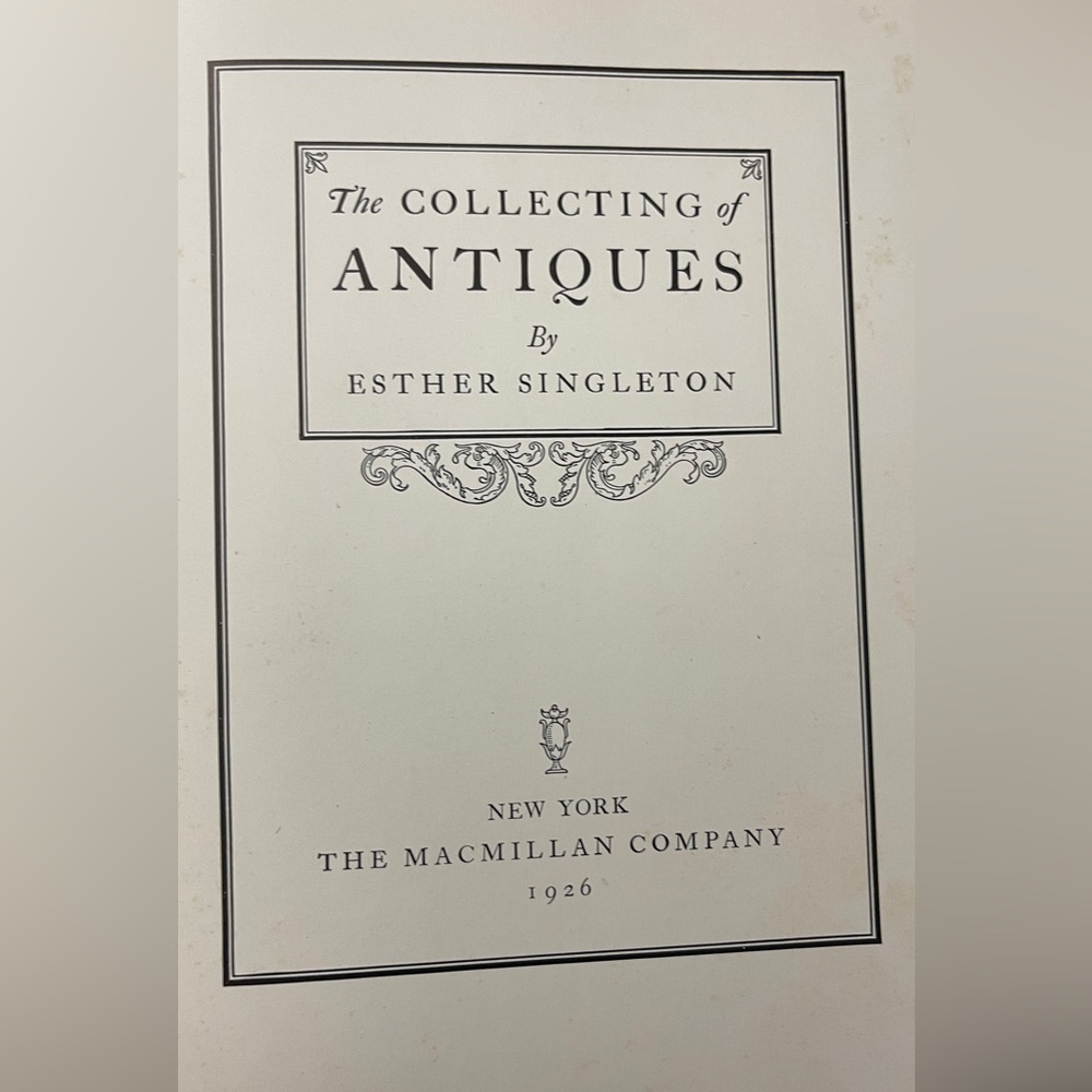 Vintage Book - The Collecting of Antiques by Esther Singleton